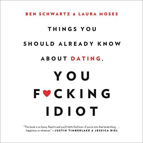 Things You Should Already Know About Dating, You F*cking Idiot Audiobook