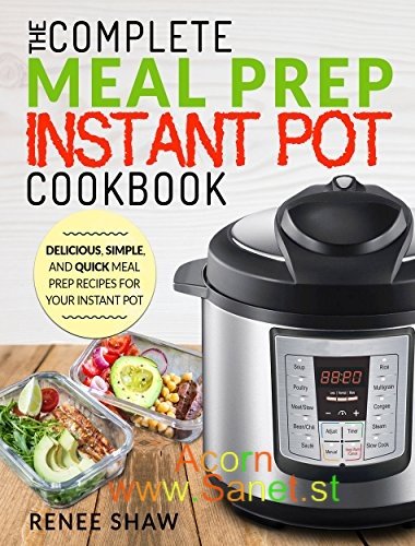Meal Prep Instant Pot Cookbook: The Complete Meal Prep Instant Pot Cookbook 