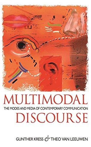 Multimodal Discourse: The Modes and Media of Contemporary Communication