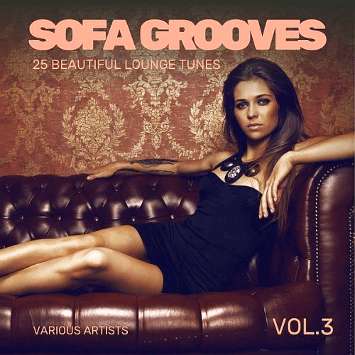 Sofa Grooves (25 Beautiful Lounge Tunes) Vol. 3 (2018)