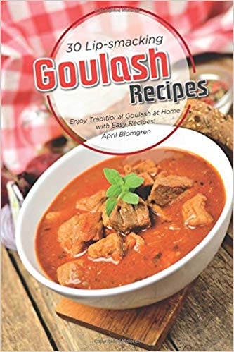 30 Lip-smacking Goulash Recipes: Enjoy Traditional Goulash at Home with Easy Recipes