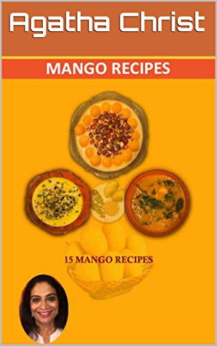 Magnolia Table: Traditional Indian Recipes for Both Raw and Ripe Mangoes