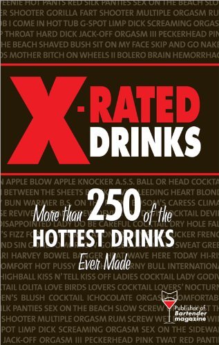 X-Rated Drinks: More Than 250 of the Hottest Cocktails for Wild Nights 