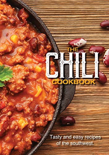 The Chili Cookbook: Easy and Tasty Recipes of the Southwest
