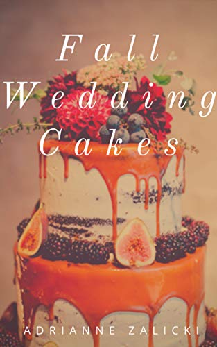 Fall Wedding Cakes: Unique Seasonal Cake Inspirations for an Autumn Wedding