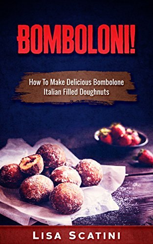 Bomboloni: How To Make Delicious Bombolone Italian Filled Doughnuts