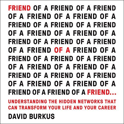 Friend of a Friend . . .: Understanding the Hidden Networks That Can Transform Your Life and Your Career Audiobook