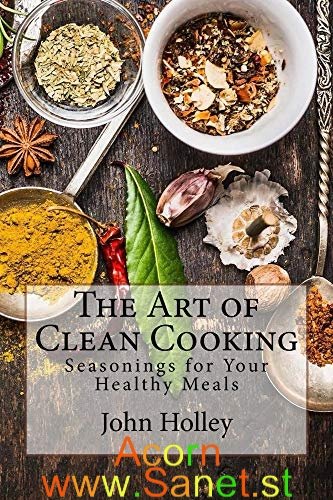 The Art of Clean Cooking: Seasonings for Your Healthy Meals