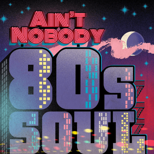 VA - Ain't Nobody: 80s Soul (2018)