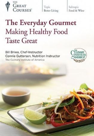 The Everyday Gourmet Making Healthy Food Taste Great