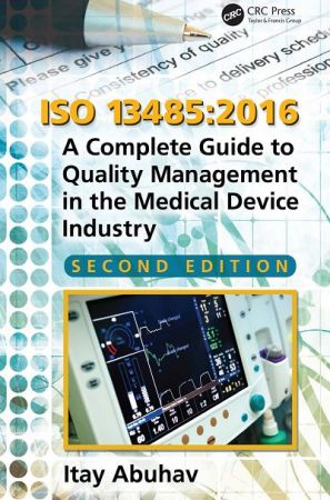 ISO 13485:2016: A Complete Guide to Quality Management in the Medical Device Industry, Second Edition