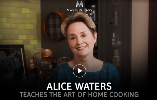Masterclass - Alice Waters Teaches the Art of Home Cooking