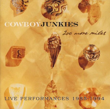 Cowboy Junkies - 200 More Miles: Live Performances 1985-1994 (1995) Flac/Mp3