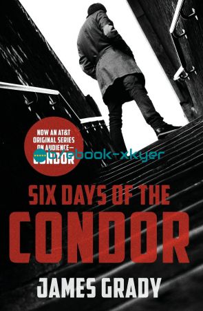 Six Days of the Condor by James Grady