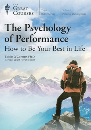 The Psychology of Performance: How to Be Your Best in Life
