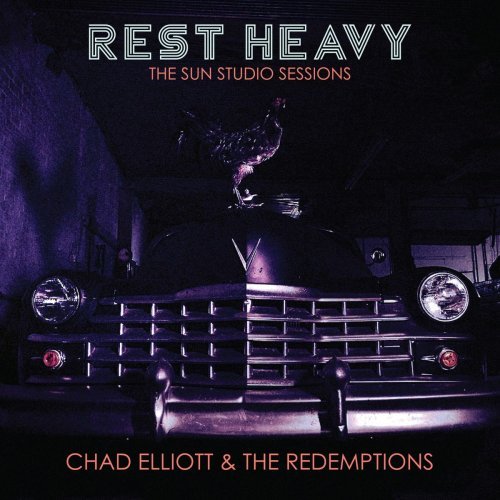 Chad Elliott &amp; The Redemptions - Rest Heavy (2018)