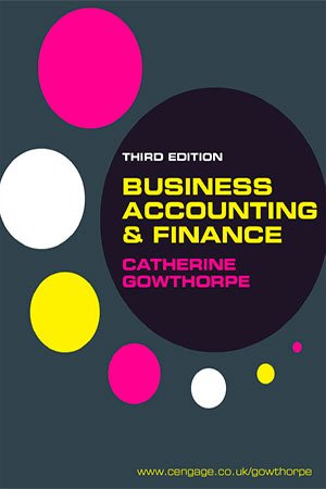 Business Accounting and Finance by Catherine Gowthorpe, 3rd Edition
