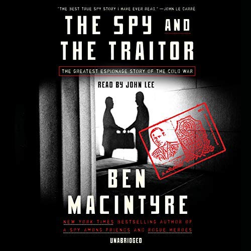 The Spy and the Traitor: The Greatest Espionage Story of the Cold War Audiobook