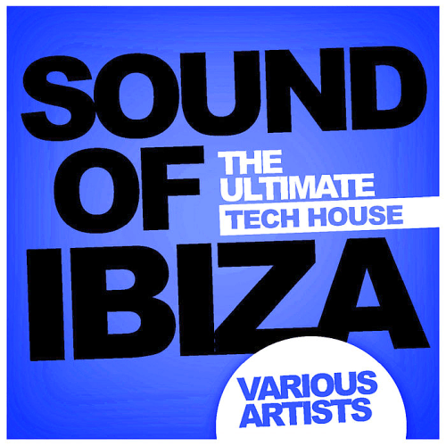 VA -  Sound Of Ibiza: The Ultimate Tech House (2018)