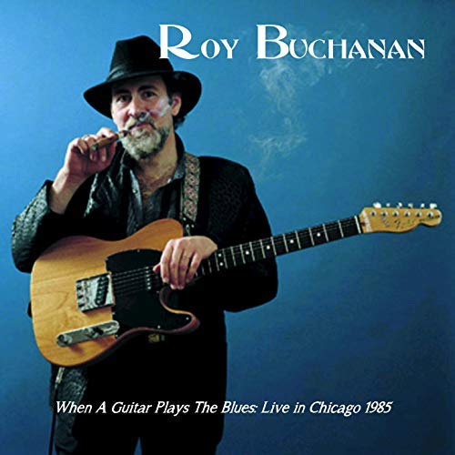 Roy Buchanan - When a Guitar Plays the Blues (Live in Chicago) (2018) MP3/FLAC