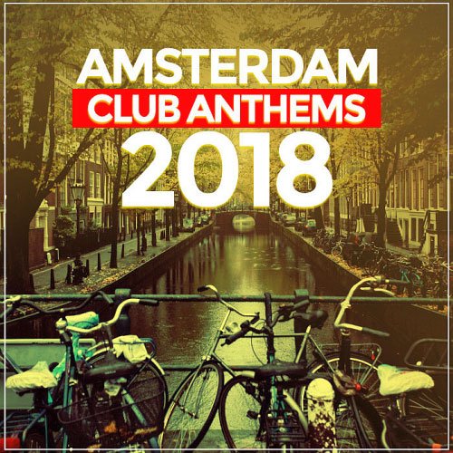 VA -  Amsterdam Club Anthems 2018 (20 Dance, House, Techno Traxx) (2018)
