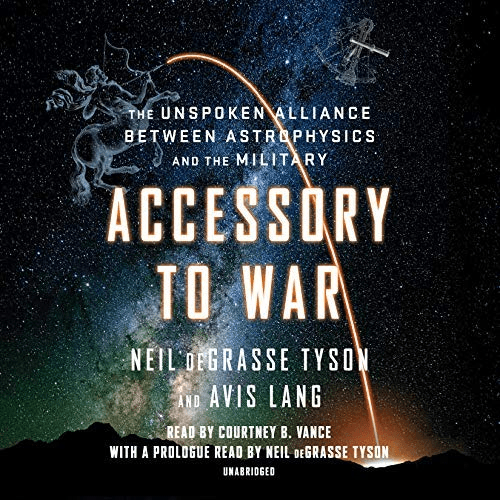 Accessory to War: The Unspoken Alliance Between Astrophysics and the Military (Audiobook)