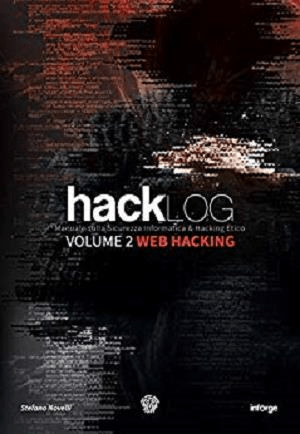 Hacklog Volume 2 Web Hacking: Manuale sulla Sicurezza Informatica e Hacking Etico 