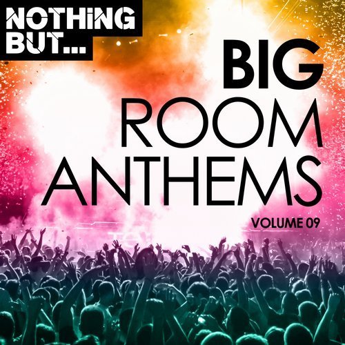 Nothing But... Big Room Anthems Vol.09 (2018)