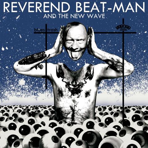 Reverend Beat-Man and The New Wave - Blues Trash (2018)