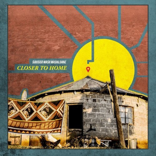 Sibusiso Mash Mashiloane - Closer to Home (2018)