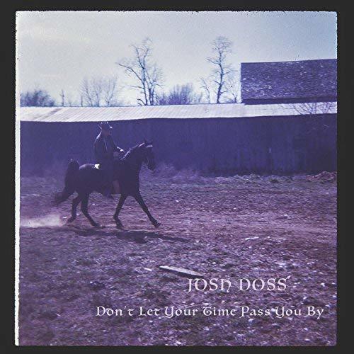 Josh Doss - Don&amp;#39;t Let Your Time Pass You By (2018)
