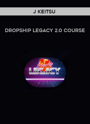 Dropship Legacy 2.0 Course – J Keitsu