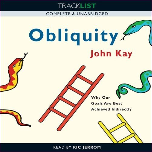 Obliquity: Why our Goals are Best Achieved Indirectly [Audiobook]