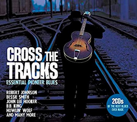 VA – Cross The Tracks – Essential Pioneer Blues (2011) FLAC