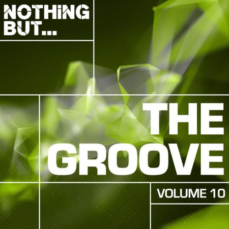 VA - Nothing But... The Groove Vol. 10 (2018)