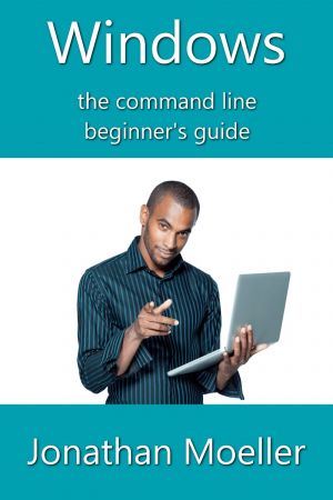 The Windows Command Line Beginner’s Guide, 2nd Edition