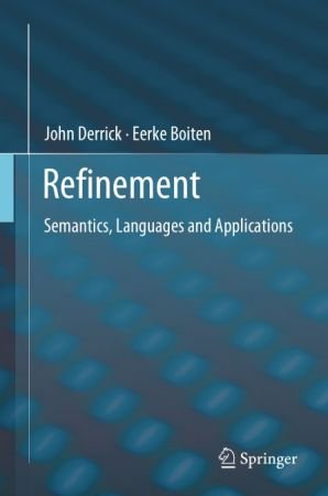 Refinement: Semantics, Languages and Applications