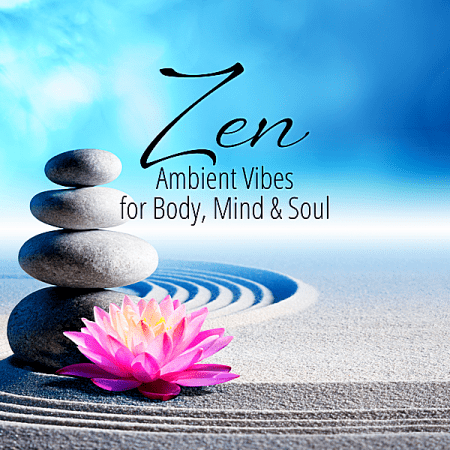 Zen Ambient Vibes For Body, Mind &amp; Soul (2018)