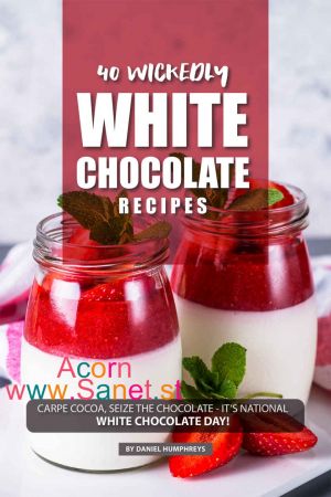 40 Wickedly White Chocolate Recipes: Carpe Cocoa, Seize the Chocolate - It's National White Chocolate Day! 