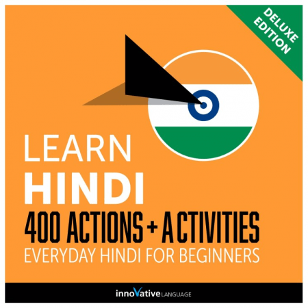 Learn Hindi: 400 Actions + Activities Everyday Hindi for Beginners (Deluxe Edition) Audiobook