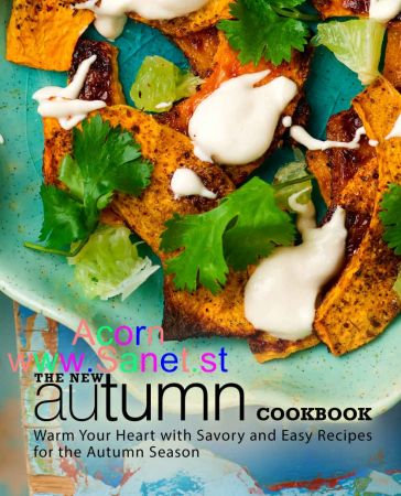 The New Autumn Cookbook: Discover Warm and Savory Recipes for the Cool Autumn Weather