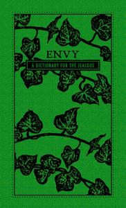 Envy: A Dictionary for the Jealous (Deadly Dictionaries) 