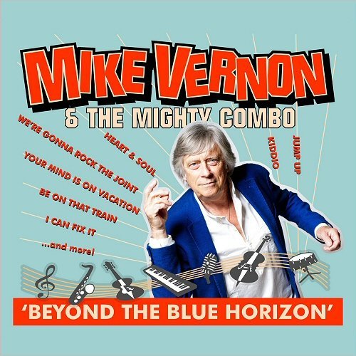 Mike Vernon &amp; The Mighty Combo - Beyond The Blue Horizon (2018)