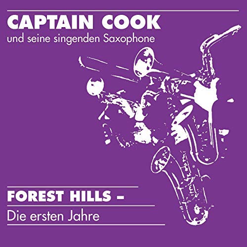 Captain Cook und seine singenden Saxophone - Forest Hills - Die ersten Jahre (2018) 