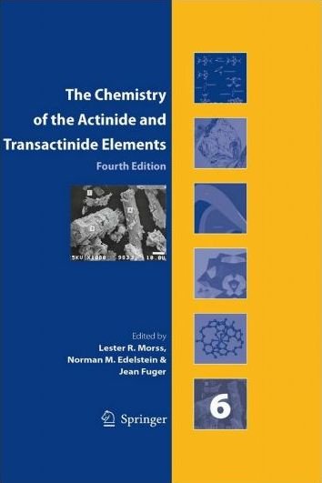 The Chemistry of the Actinide and Transactinide Elements: Volumes 1-6