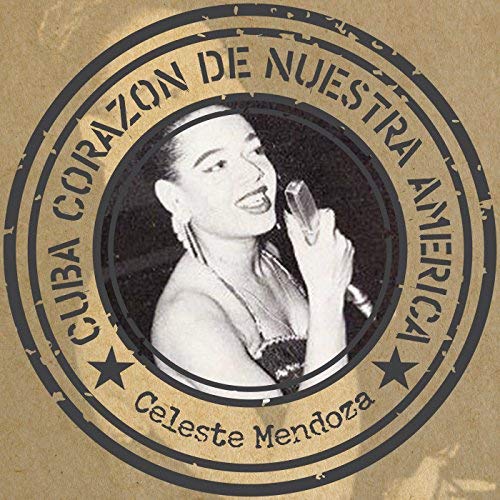 Celeste Mendoza - Cuba corazón de nuestra America (2018) Mp3 / Flac