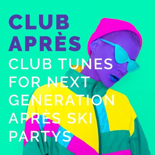 VA - Club Après: Club Tunes for Next Generation Après Ski Partys (2018) Mp3
