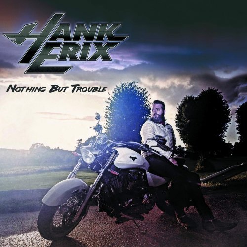 Hank Erix - Nothing But Trouble (2018) FLAC