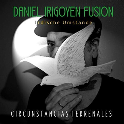 Daniel Irigoyen Fusion - Circunstancias Terrenales (2018) FLAC