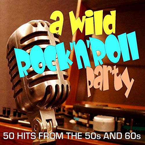 VA - A Wild Rock 'N' Roll Party: 50 Hits from the 50s and 60s (2018) Mp3 / Flac